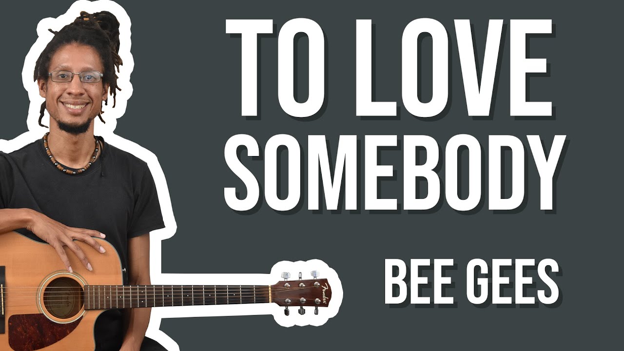To Love Somebody - Bee Gees - Guitar Lesson Beginner