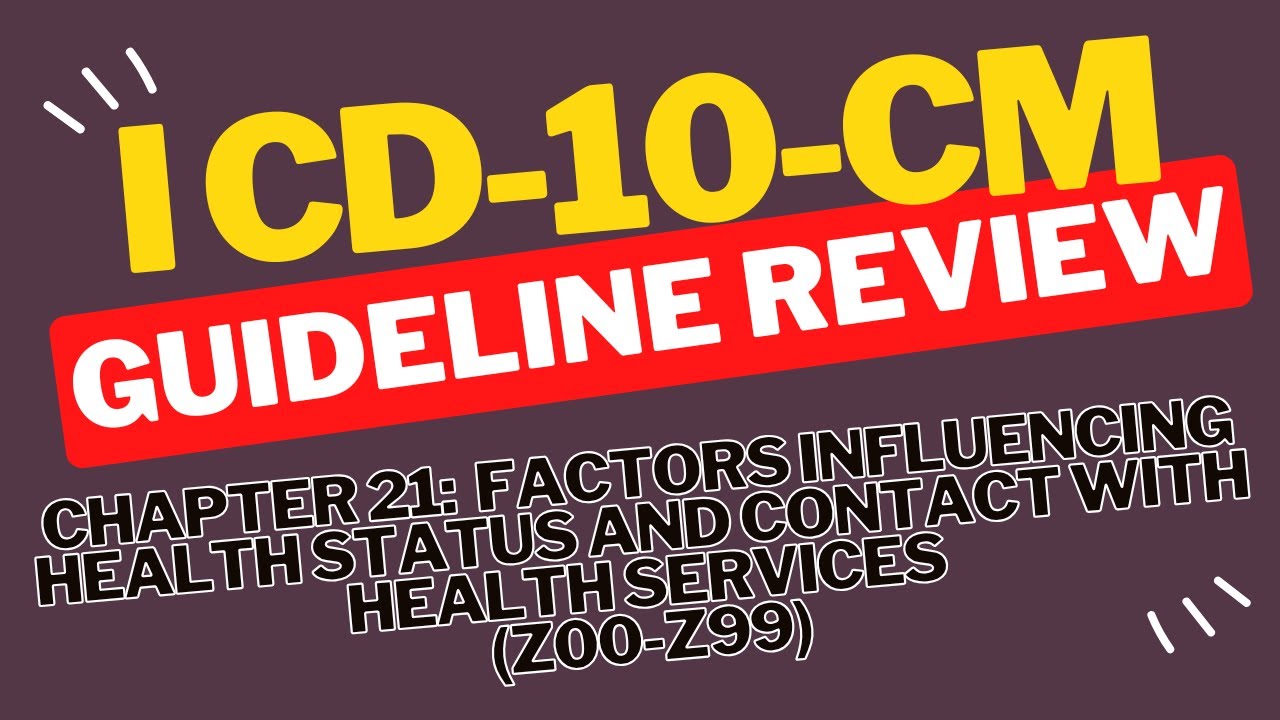 ICD-10-CM Guidelines: Chapter 21 Factors Influencing Health Status and Contact with Health Services