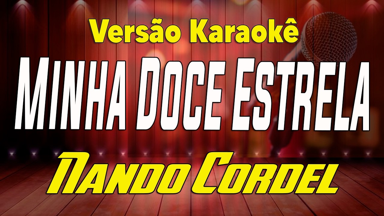 Nando Cordel - Minha Doce Estrela - Karaokê