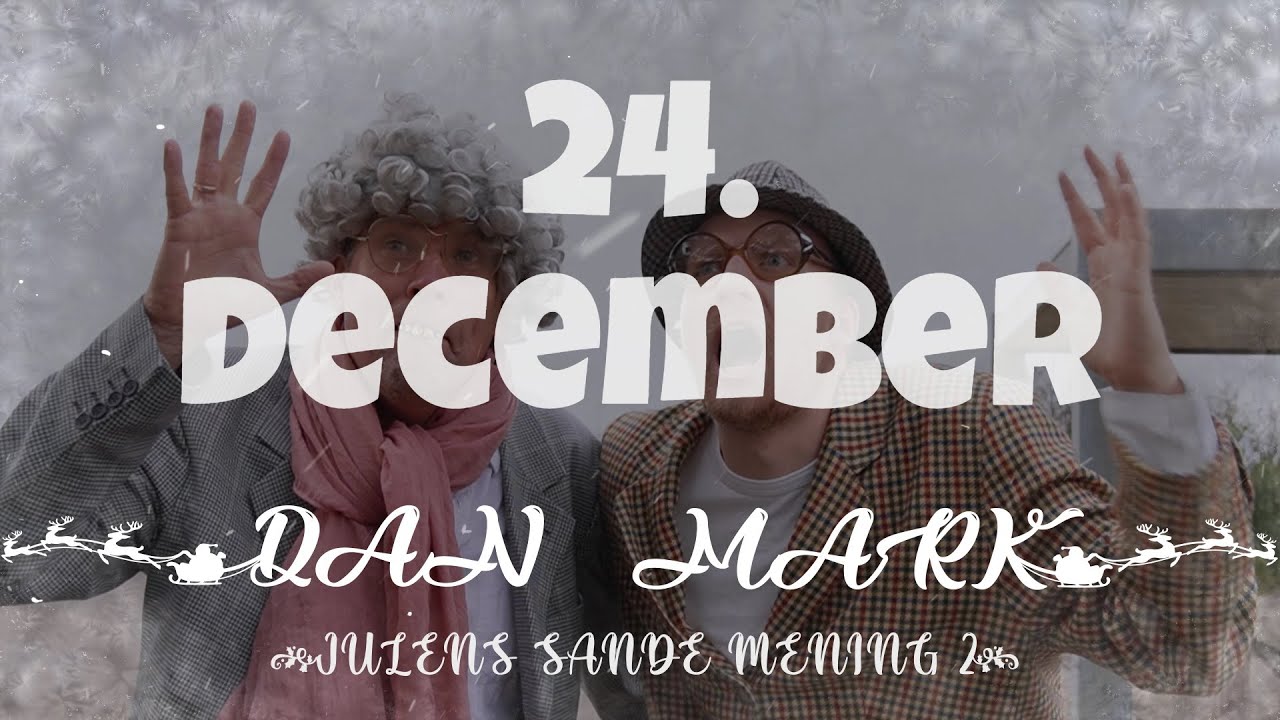 Dan og Mark - Julens sande mening 2: 24. december