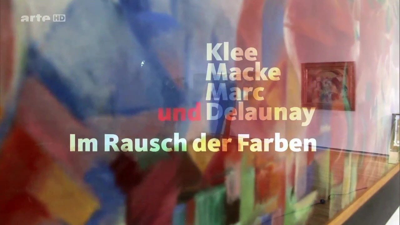 Klee, Macke, Marc und Delaunay - Im Rausch der Farben (deutsch-franz&ouml;sische Malerfreundschaft)
