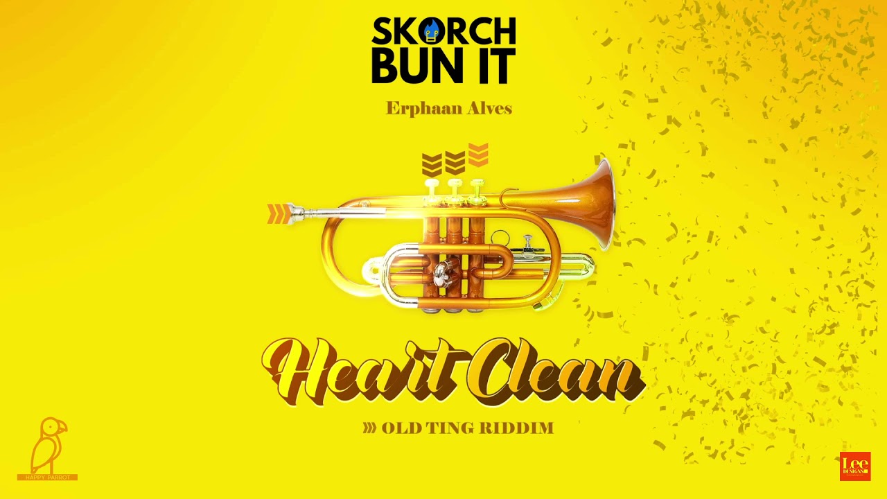 Erphaan Alves x  Skorch Bun It - Heart Clean (Old Ting Riddim) | 2022 Soca