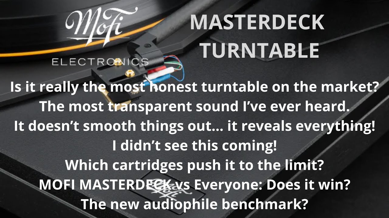 MOFI ELECTRONICS MASTERDECK-The Most Honest Turntable on the Market? Unfiltered Sound and Precision.