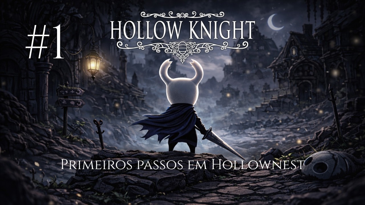 HOLLOW KNIGHT | EXPLORANDO AS TERRAS DE HOLLOWNEST | PARTE 1