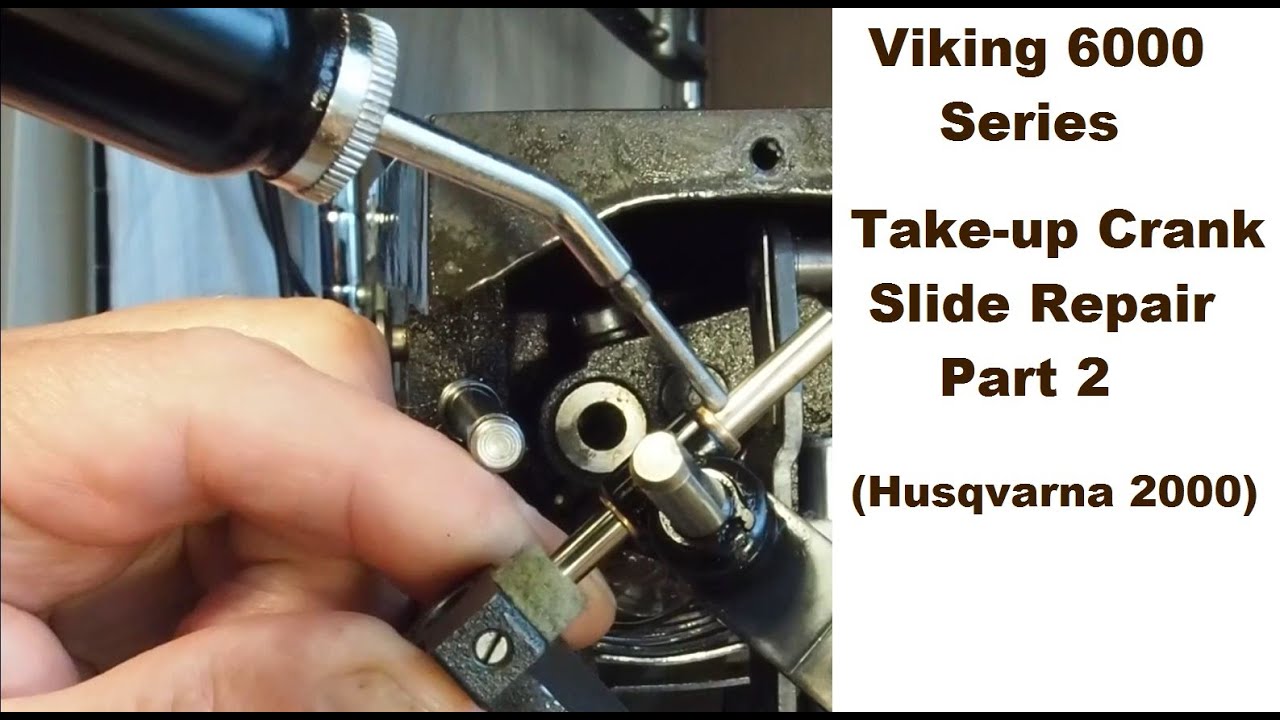 Viking Husqvarna 6000 Series Sewing Machine - Take-up Crank Slide Repair - Part 2