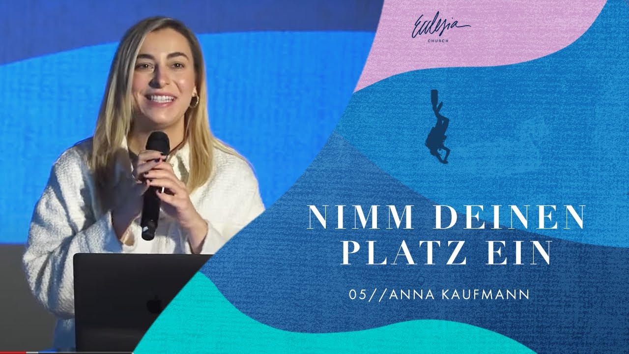 Nimm deinen Platz ein  | Tiefer gehen | Anna Kaufmann | Ecclesia Church | Online Gottesdienst