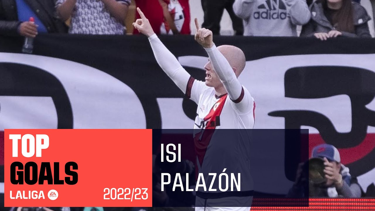 TOP GOLES Isi Palaz&oacute;n LaLiga 2022/2023