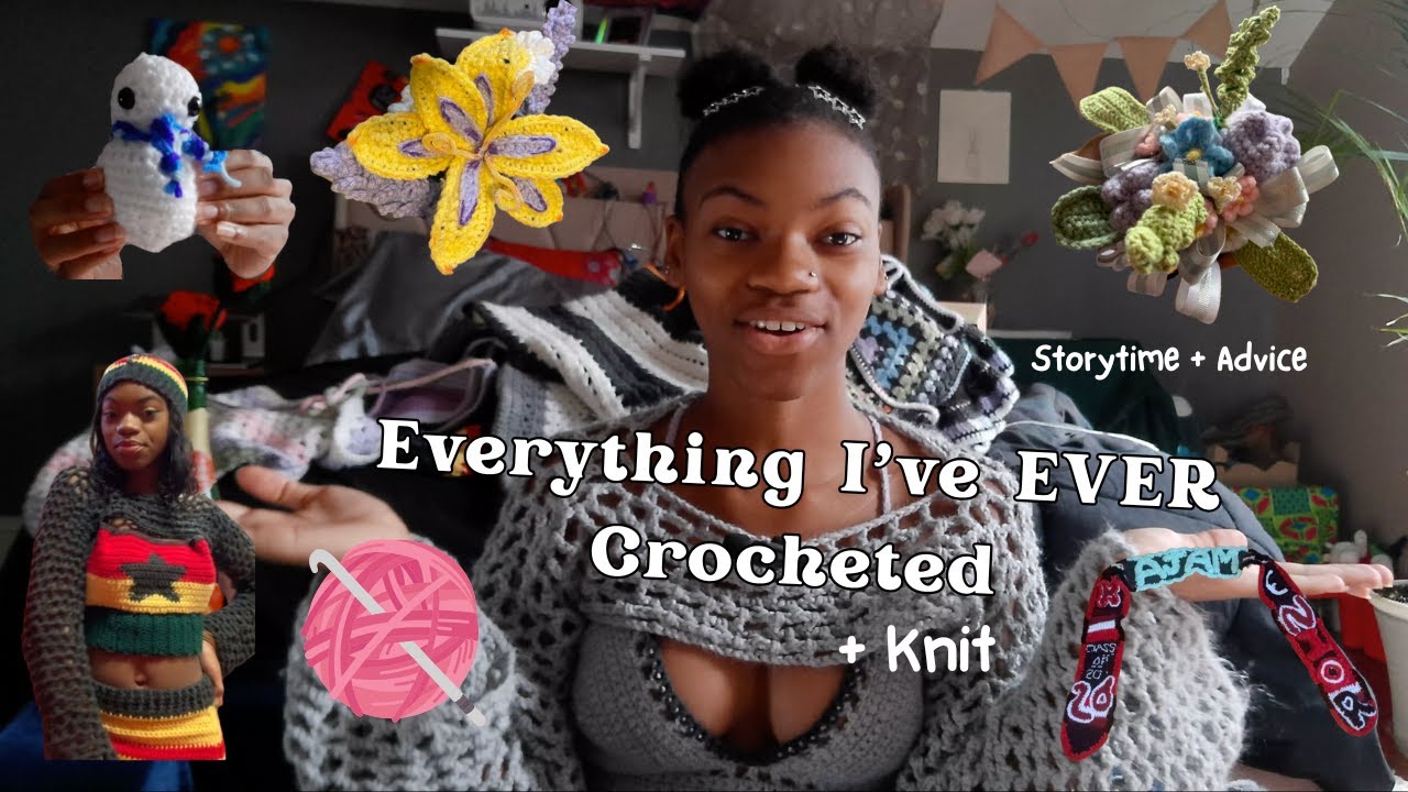 Everything I've Ever Crocheted (+knit) w/ Story times |  Amirah Jocelyn
