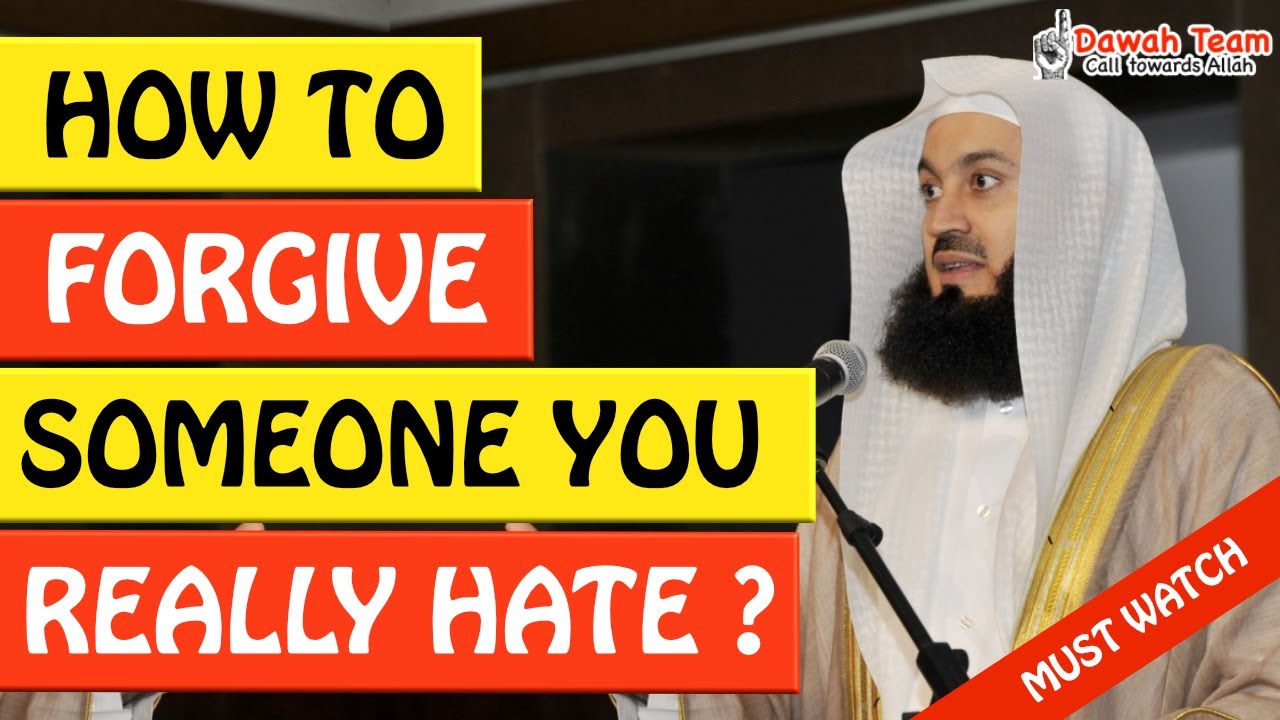 🚨HOW TO FORGIVE SOMEONE YOU REALLY HATE🤔 - Mufti Menk