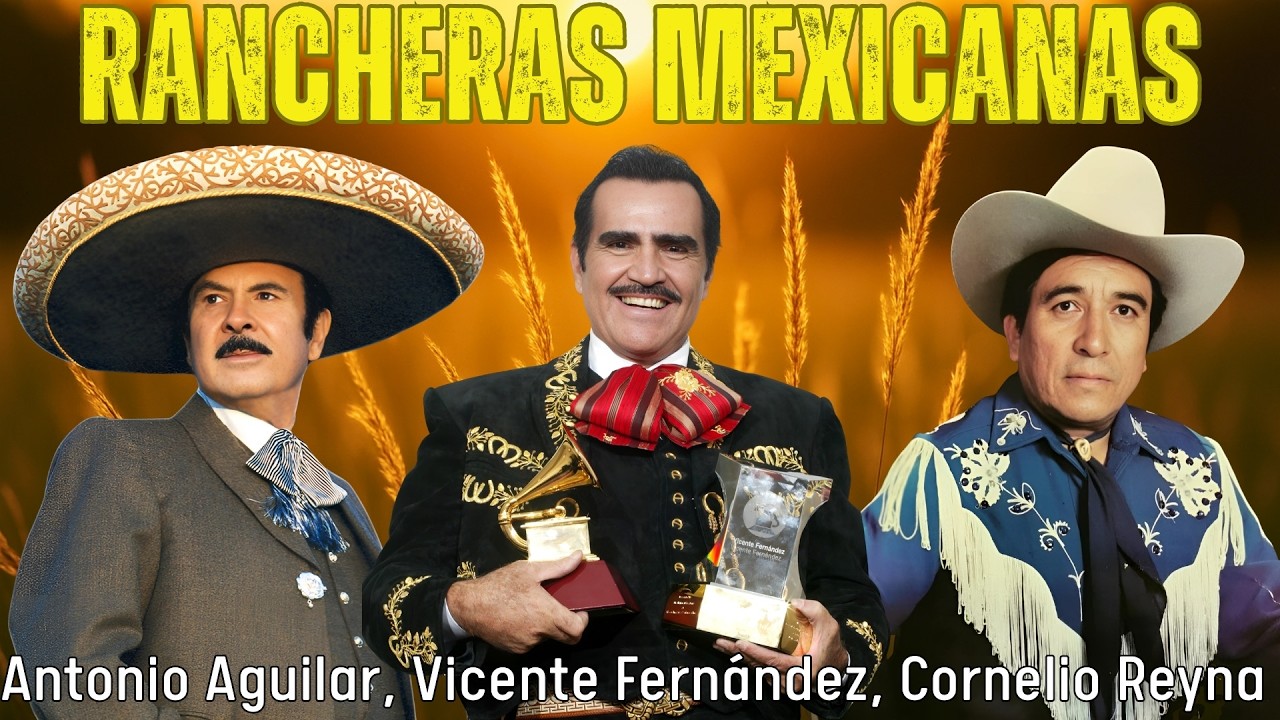 Cornelio Reyna • Vicente Fernández • Antonio Aguilar — Éxitos · Lo Mejor de la Música Ranchera 🎺🇲🇽