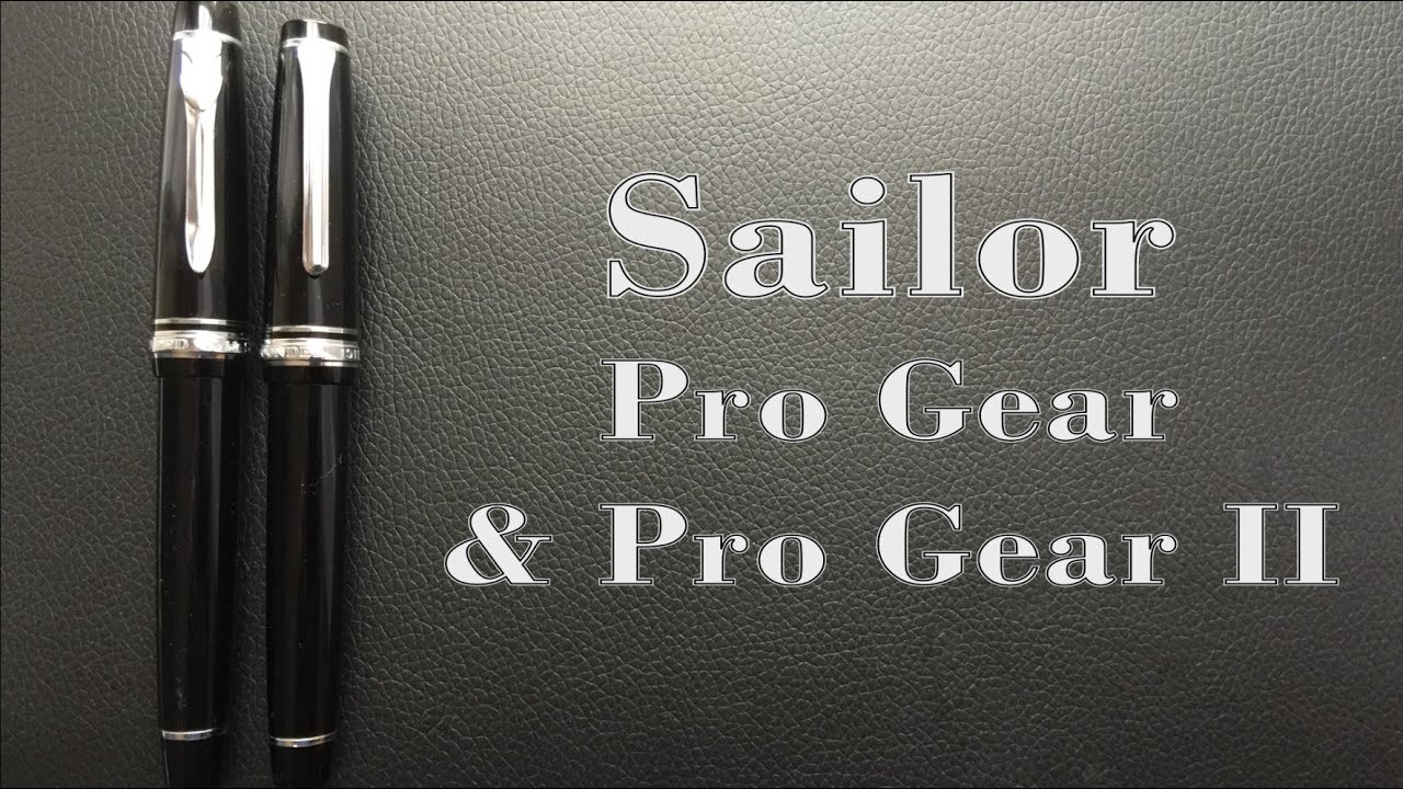 Sailor Professional Gear & Professional Gear II Review
