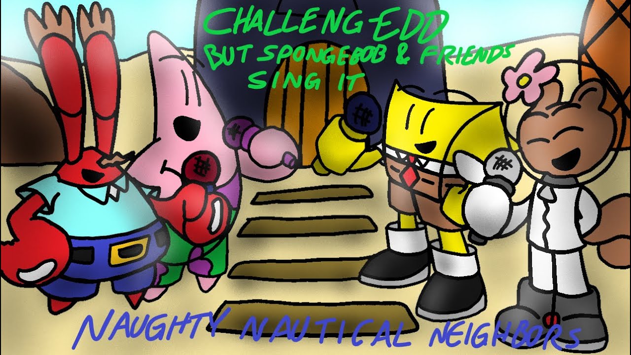 NAUGHTY NAUTICAL NEIGHBORS! FNF: Challeng-EDD (full mix) (SpongeBob and Friends cover)