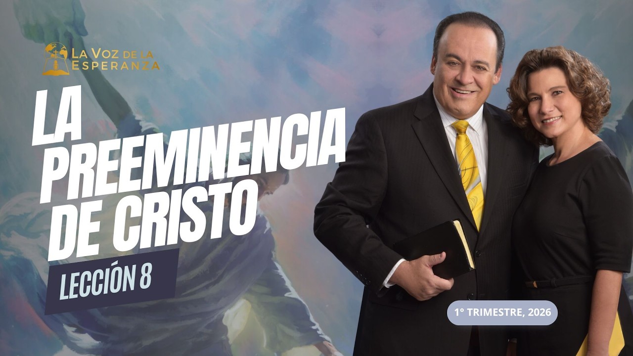 Escuela Sabática | Lección 8: La Preeminencia de Cristo | Febrero 21