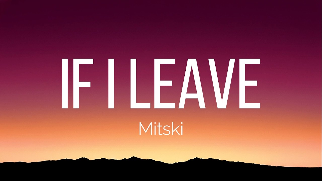 Mitski - If I Leave (Lyrics)