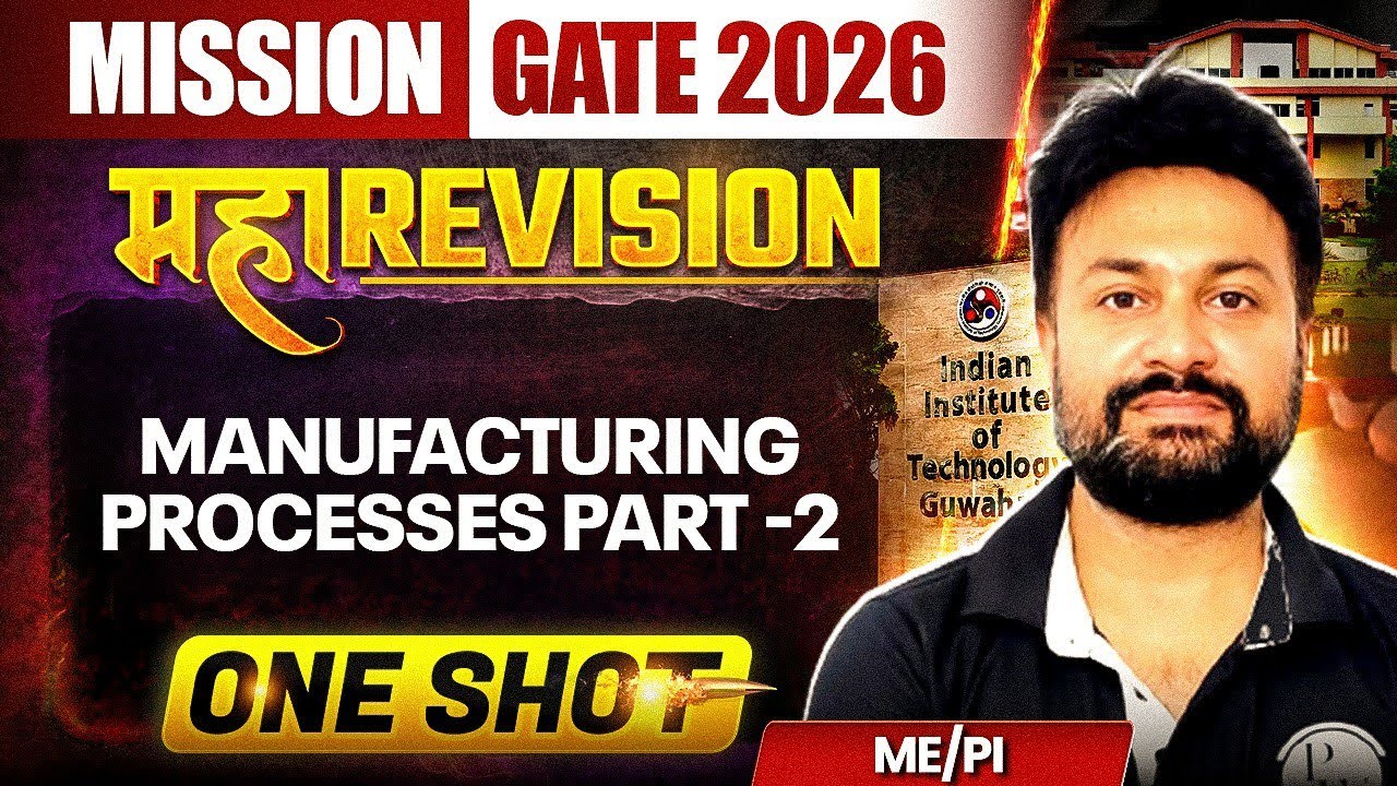 Manufacturing Processes Part -2 One Shot | ME & PI Maha Revision | Mission GATE 2026