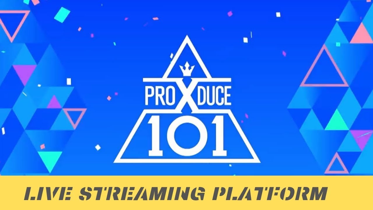 PRODUCE X 101 : LIVE STREAMING PLATFORMS