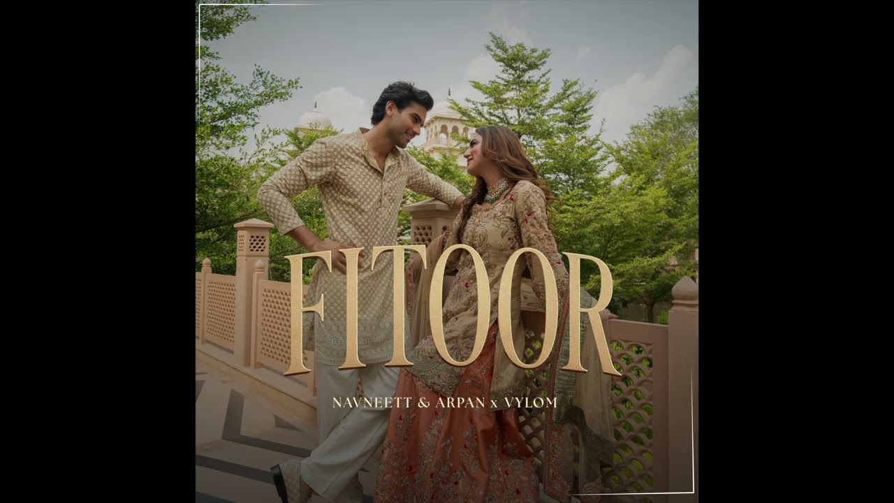 Fitoor - Navneett & Arpan x Vylom | New Song | Bridal Collection 2025