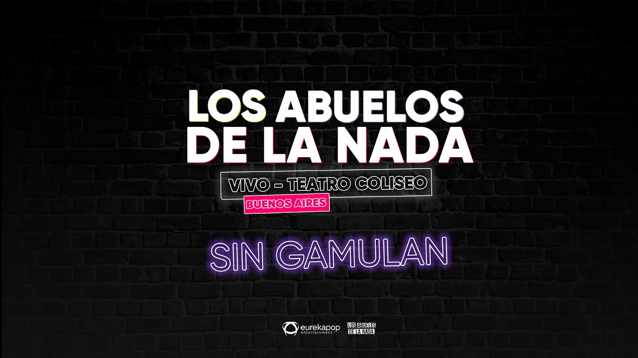 Los Abuelos De La Nada - Sin Gamulán (Vivo Teatro Coliseo)