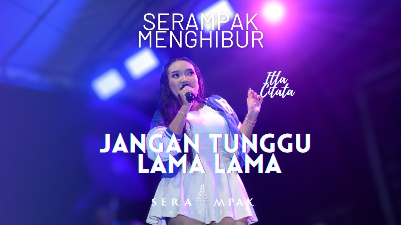 JANGAN TUNGGU LAMA LAMA Cover ITTA CIATA || SERAMPAK MANAGEMENT X TRANSERA