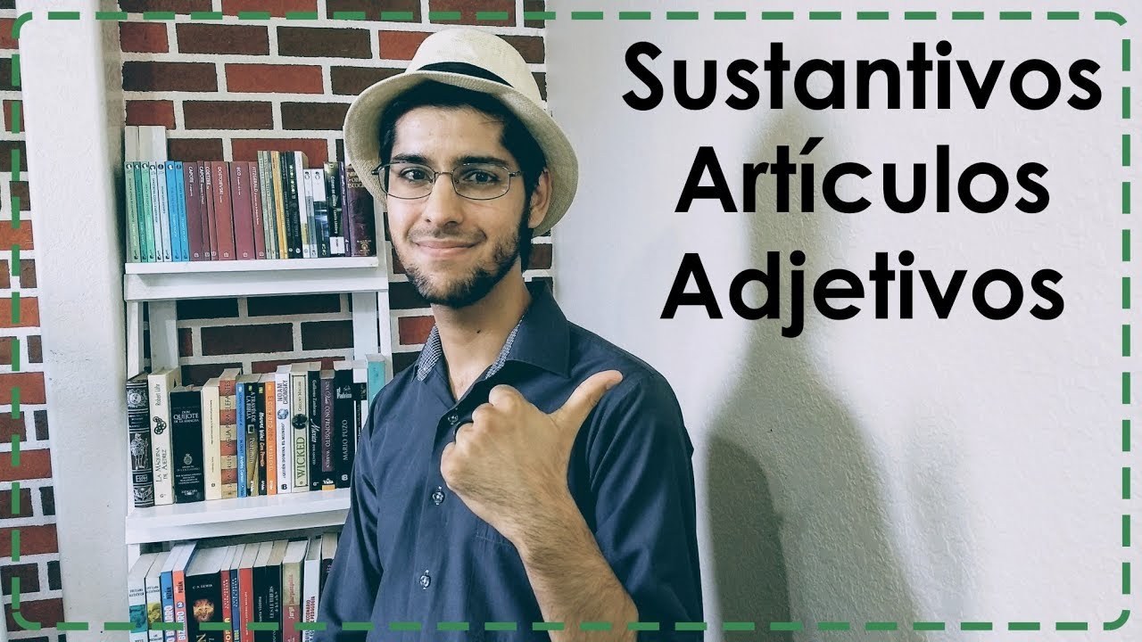 ¿Qué son los sustantivos, artículos y adjetivos?