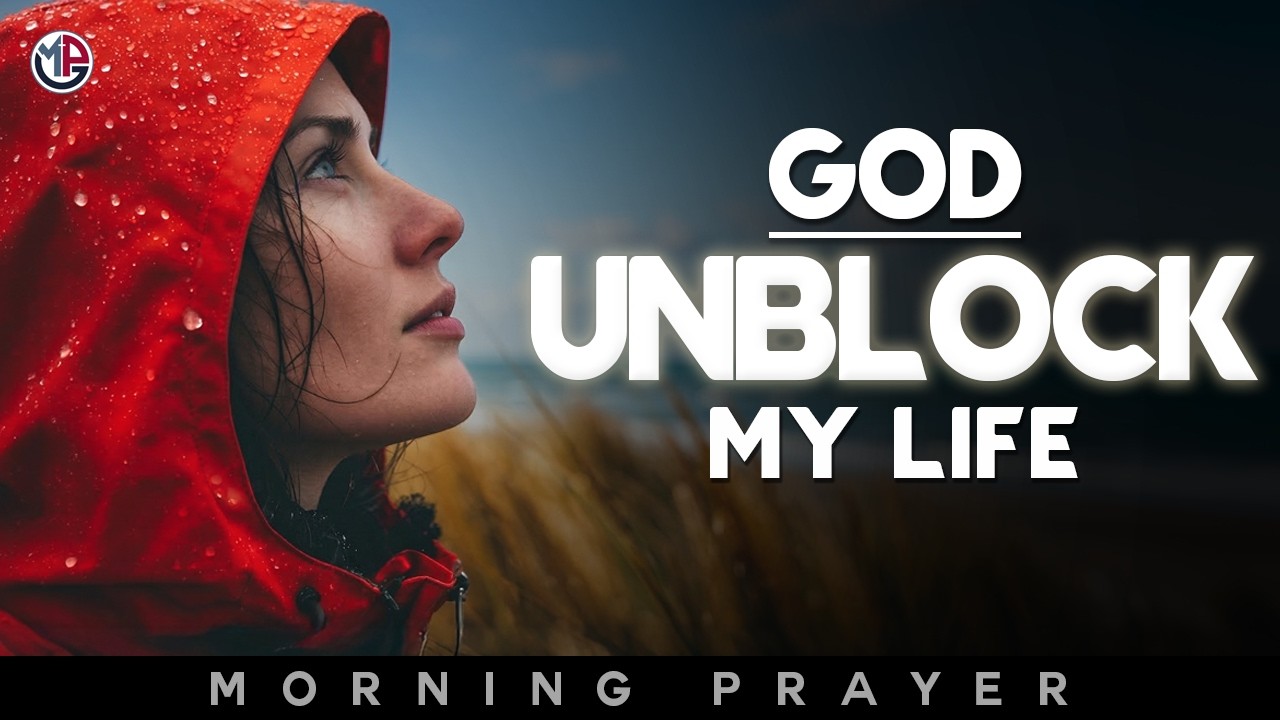 God, Unblock My Life Today and Open Doors No One Can Shut | Morning Prayer