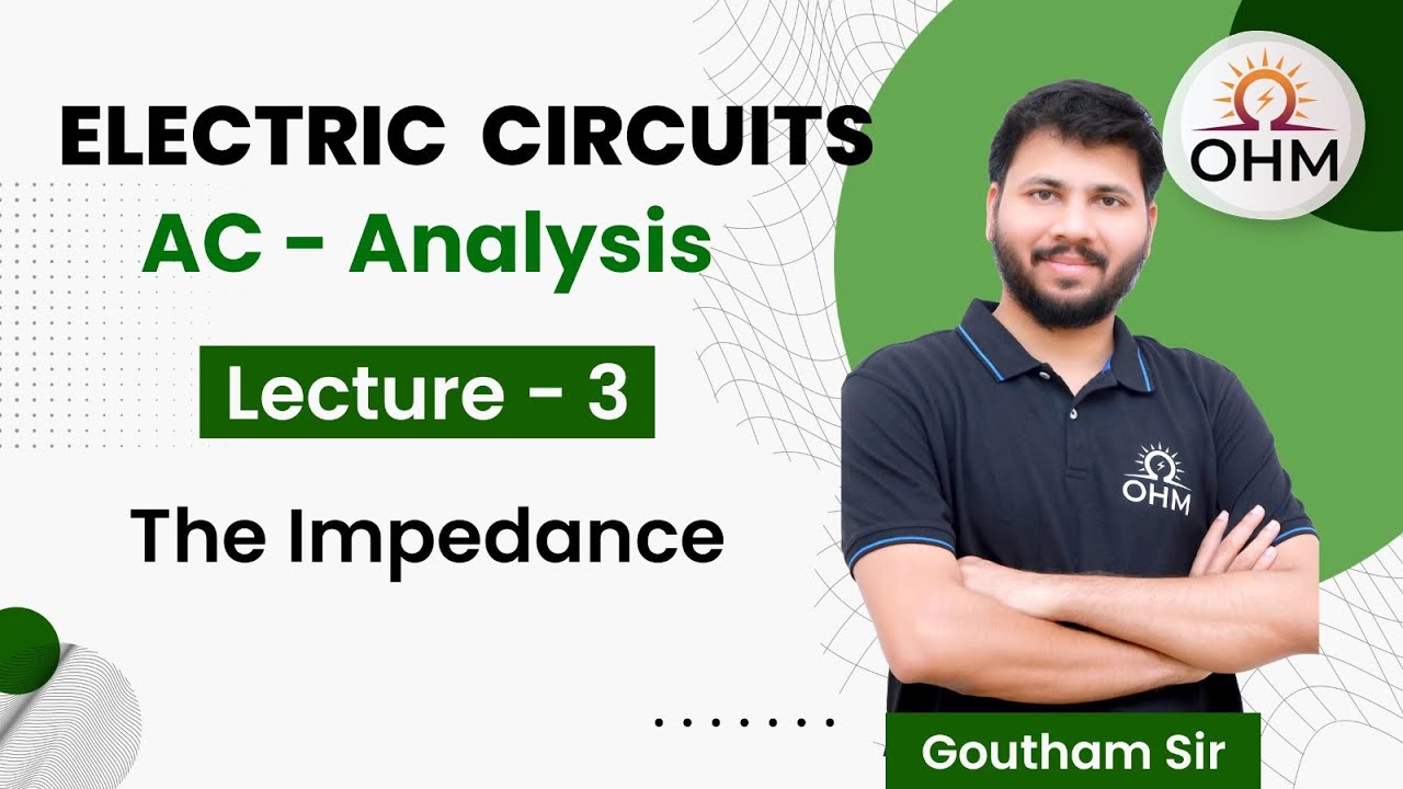 AC Analysis Complete Series | L:03 | The Impedance | GATE | EE | EC | OHM Institute
