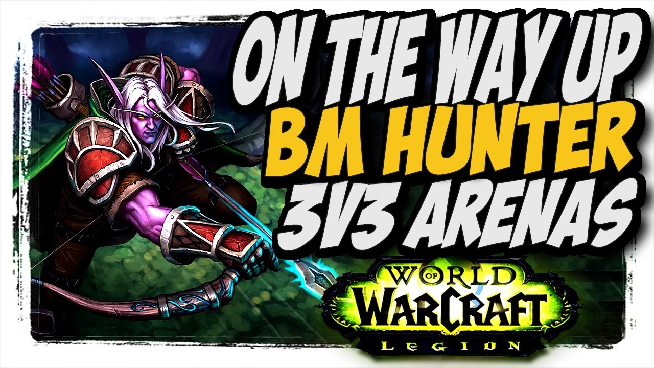 On The Way UP!! BM hunter 3v3 arena WoW Legion patch 7.2