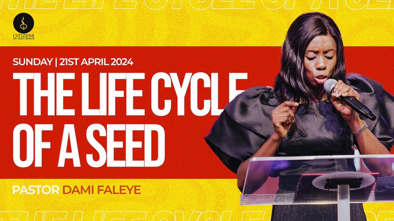 The Life Cycle of A Seed || Second Service || 21st April 2024