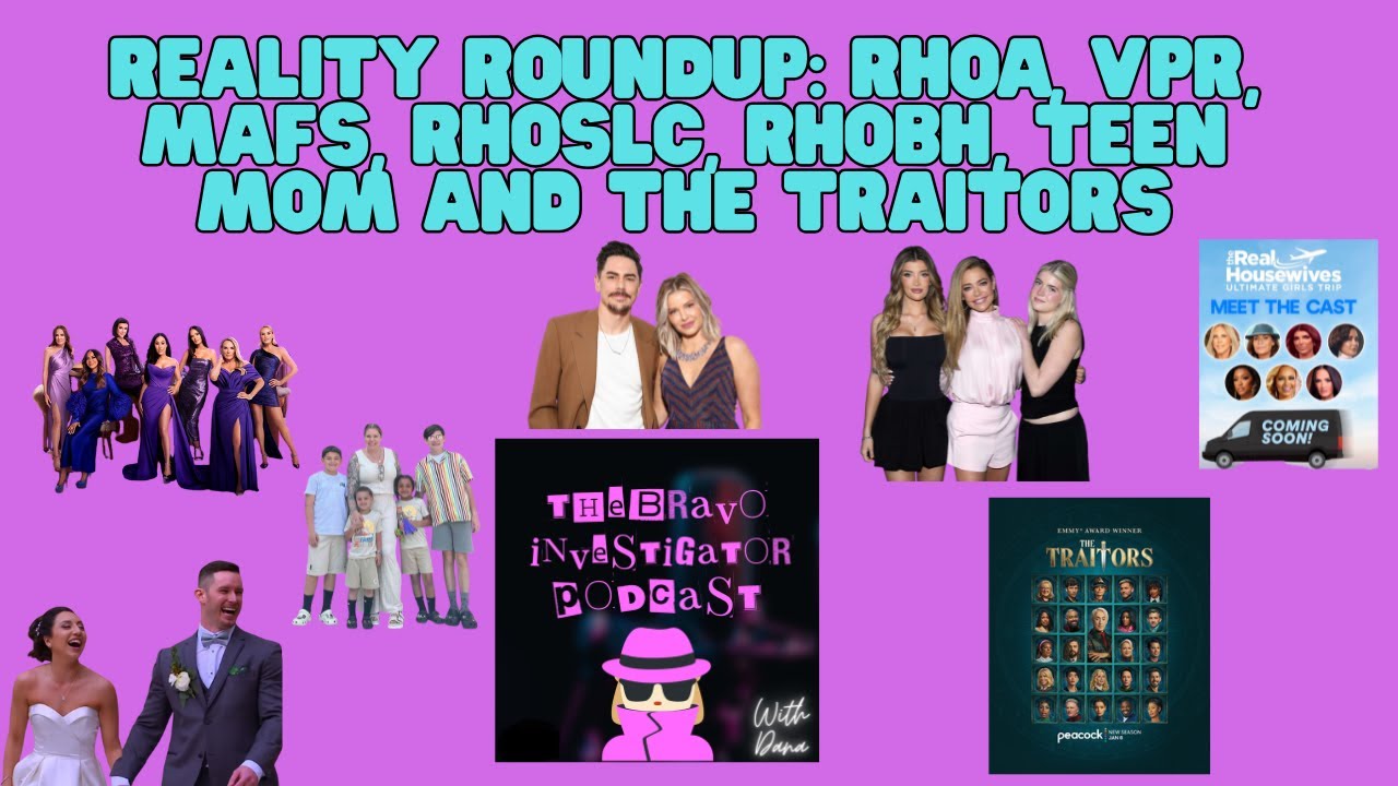 Reality Roundup: RHOA, VPR, MAFS, RHOSLC, RHOBH, Teen Mom and The Traitors