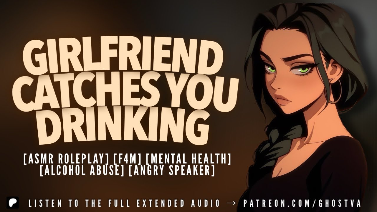 🎧(F4M) Girlfriend Catches You Drinking [Angry Speaker x Drunk Listener] [Alcohol Abuse] [Relapse]