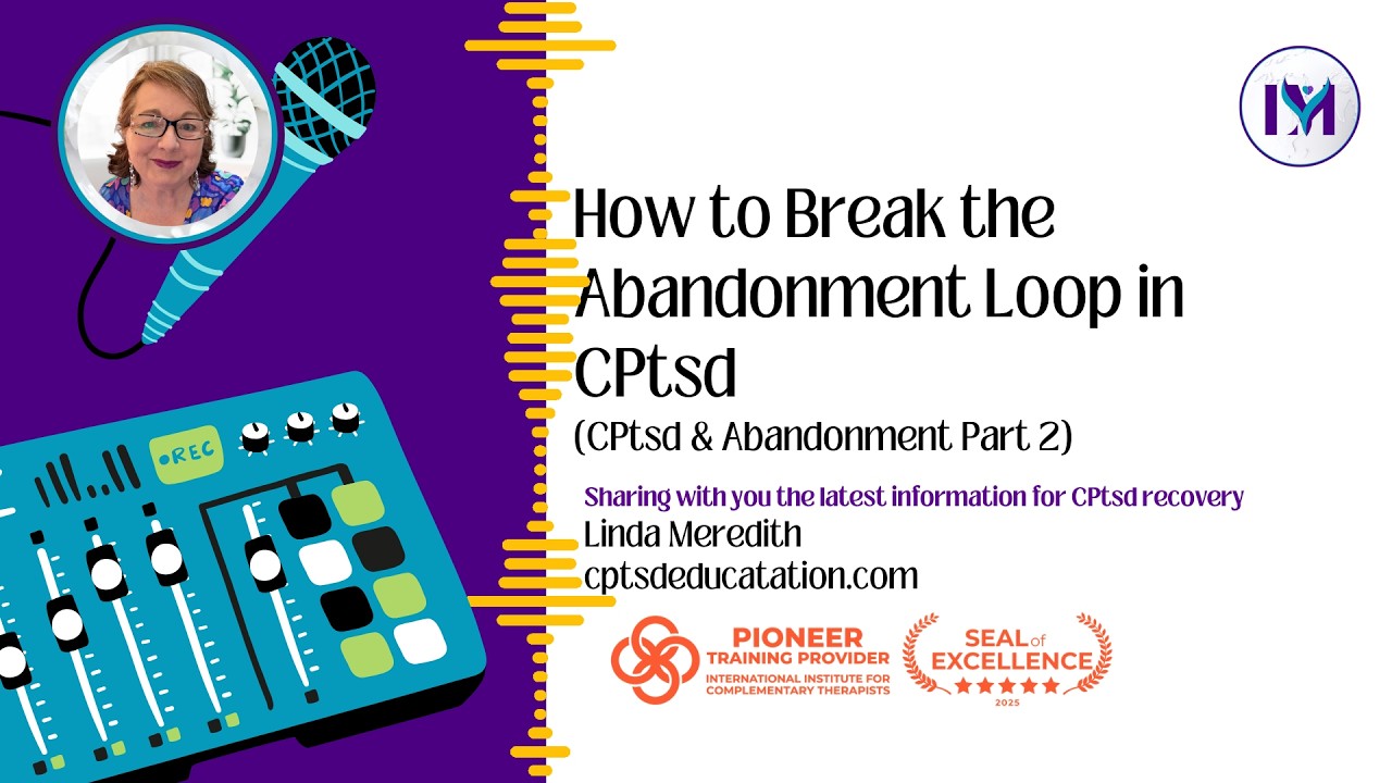 CPtsd and Abandonment Part 2