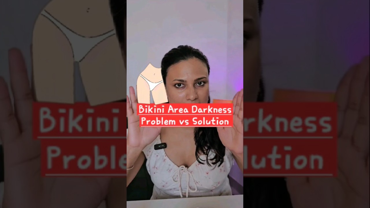 Bikini Area Darkness Hai? #problem #solution #bikini