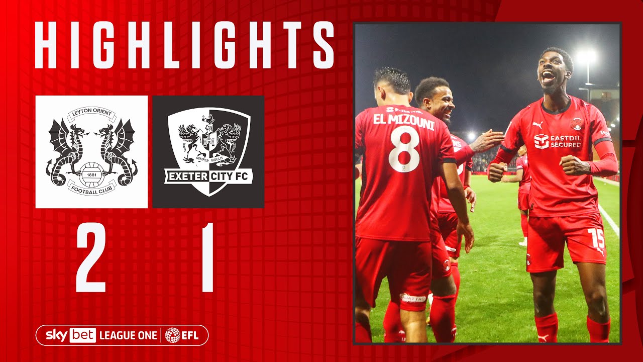 Highlights: Leyton Orient 2-1 Exeter City