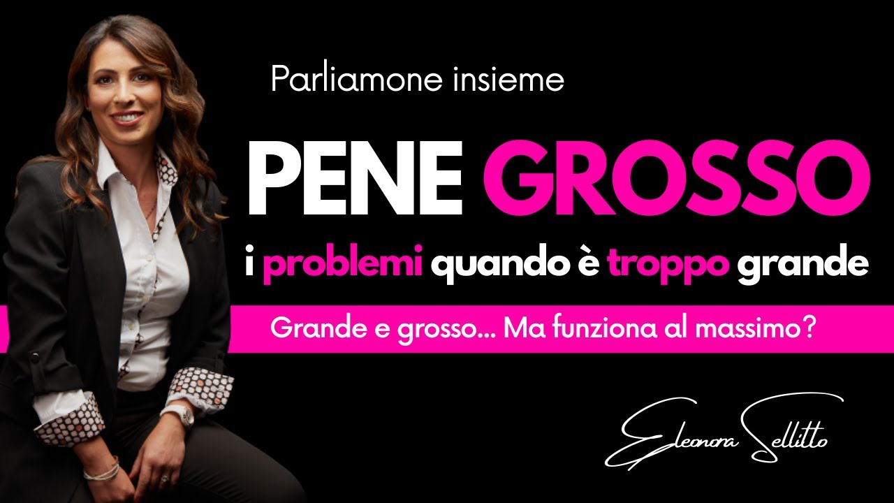 PENE GROSSO | i problemi quando è troppo grande