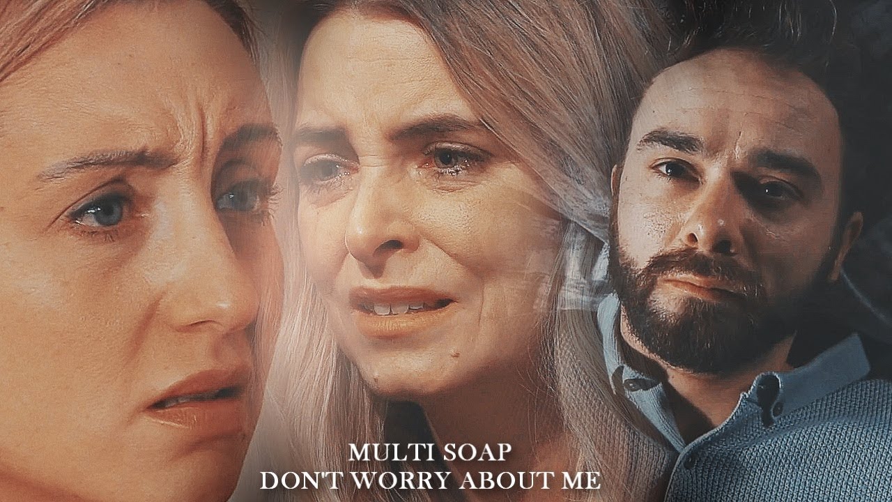Multi Soap - Don't Worry About Me