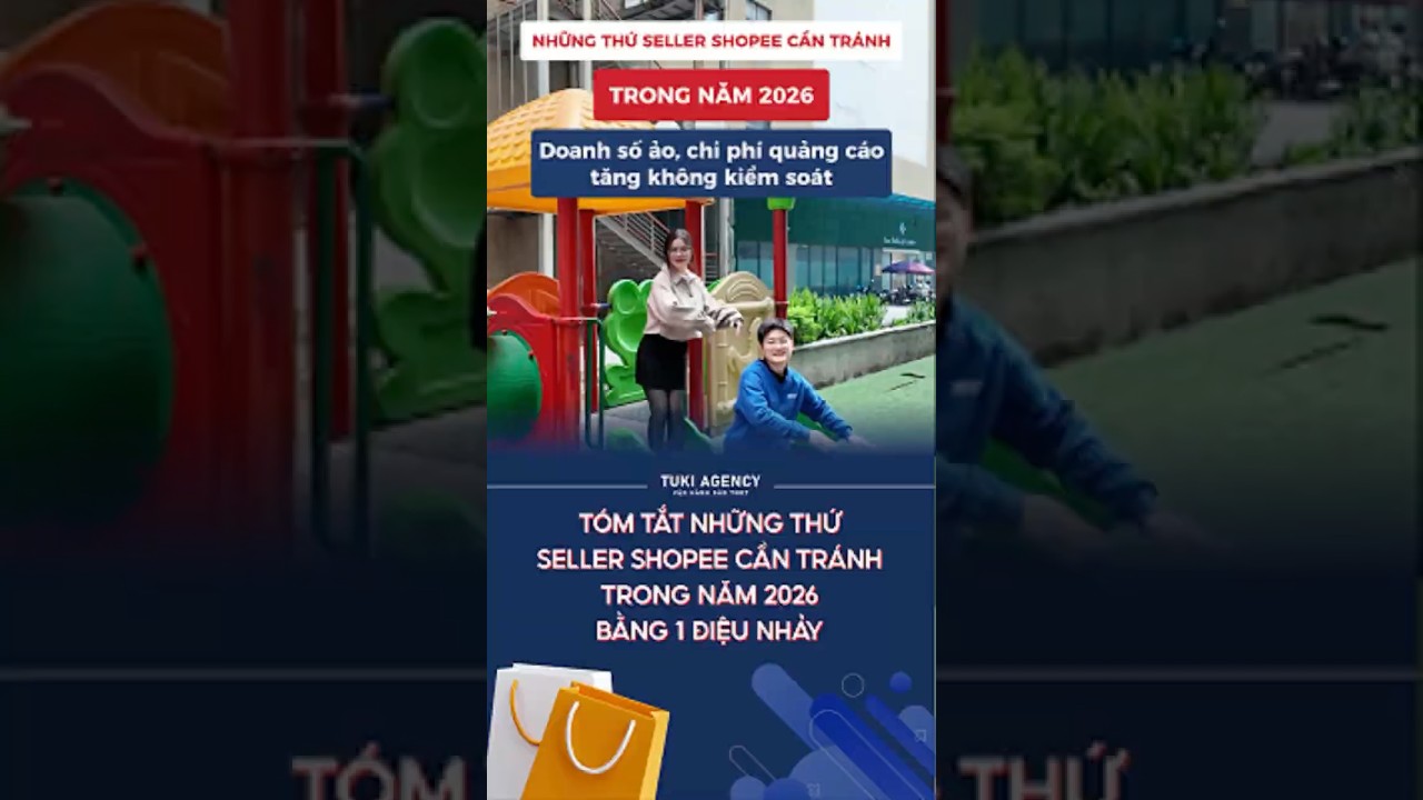 Kinh doanh Shopee 2026: Những điều nhà bán cần chú ý | TUKI GROUP 