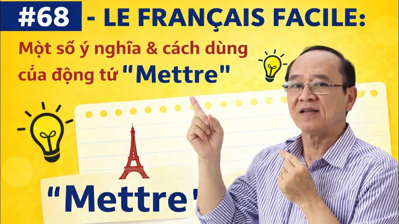 #68 - LE FRANÇAIS FACILE : Một số ý nghĩa& cách dùng của động từ ' Mettre'