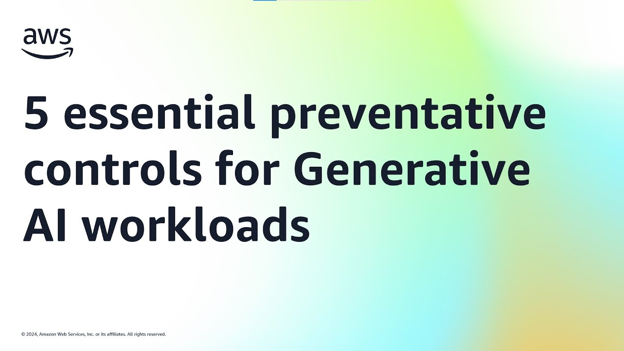 5 essential preventative controls for  Generative AI workloads | Amazon Web Services