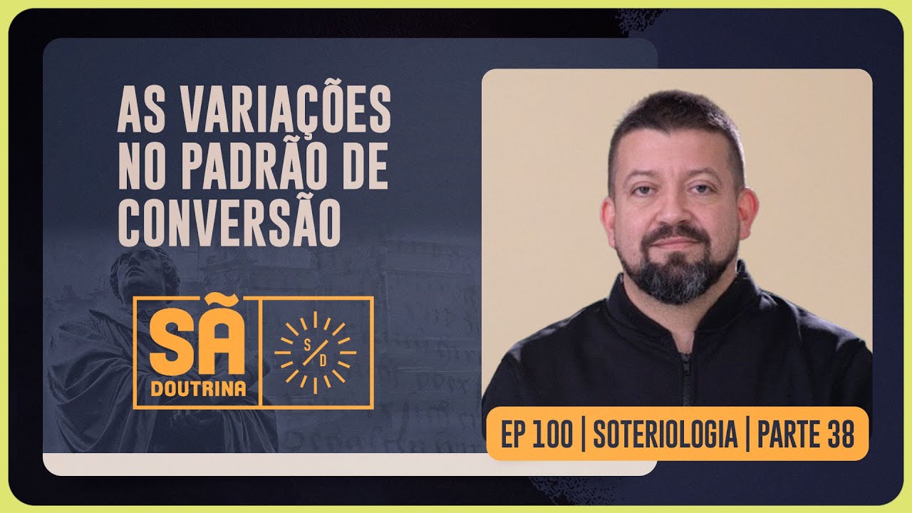 100. AS VARIAÇÕES NO PADRÃO DE CONVERSÃO | Sã Doutrina | IPP TV