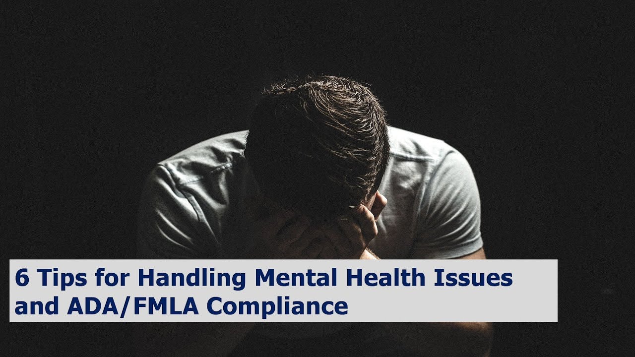 HR Rescue: 6 Tips for Handling Mental Health Issues and ADA/FMLA Compliance
