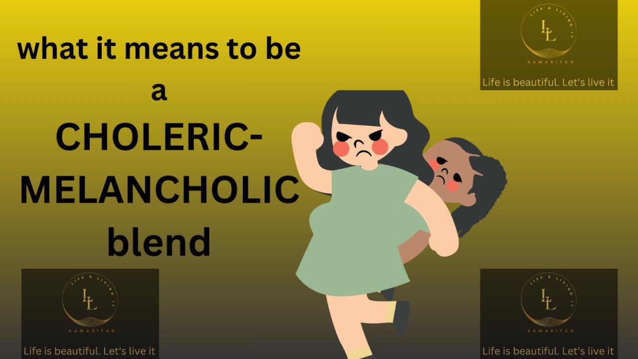 The Choleric-Melancholic Temperament Blend