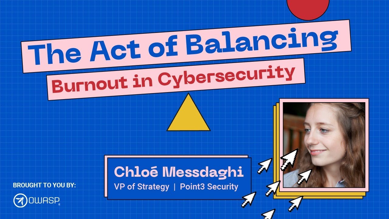 The Act of Balancing: Burnout in Cybersecurity with Chloé Messdaghi!
