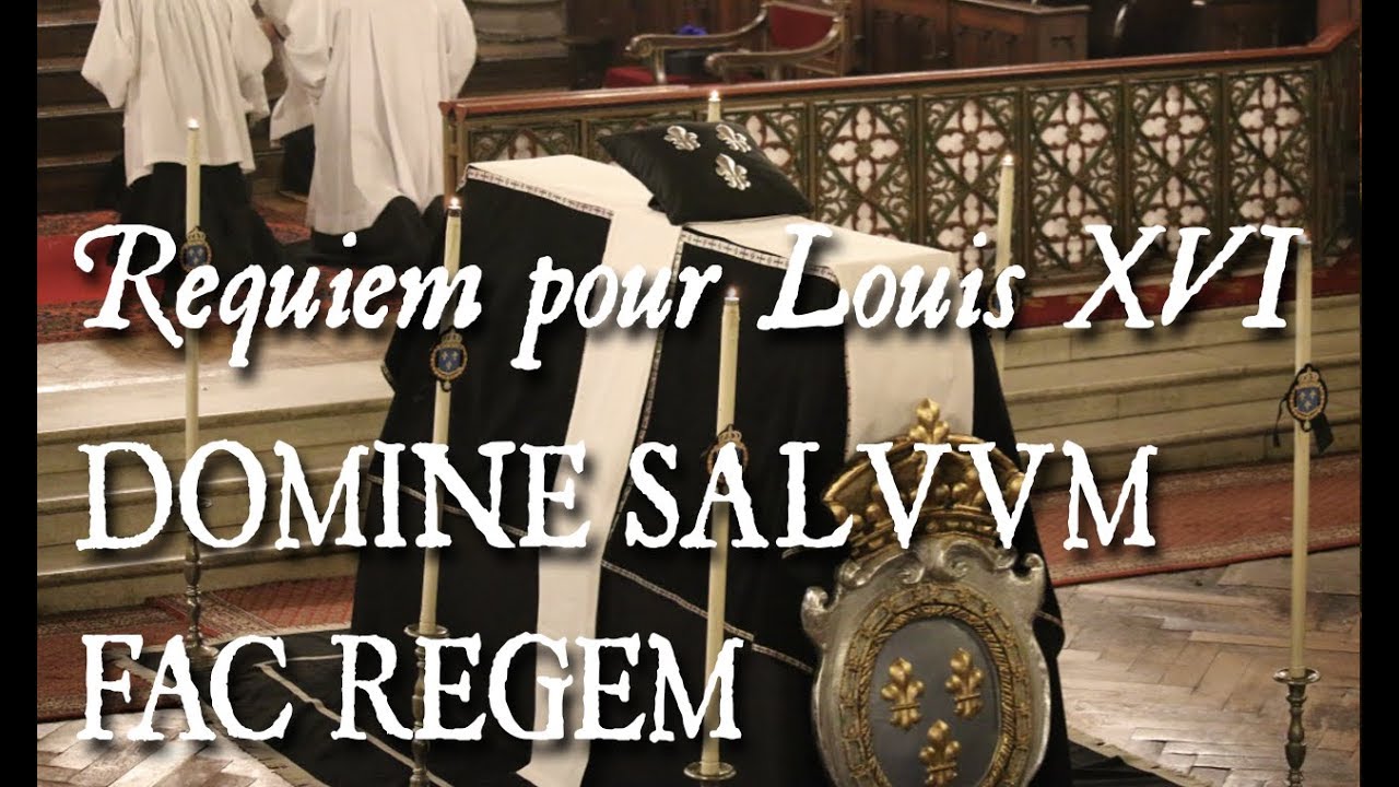 REQUIEM POUR LOUIS XVI - DOMINE SALVUM FAC REGEM - COUP DE CHŒUR 4
