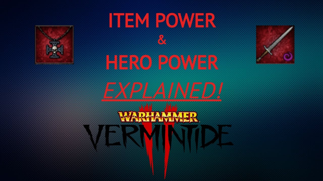Предметы, сила предметов и сила героя объясняются в Vermintide 2
