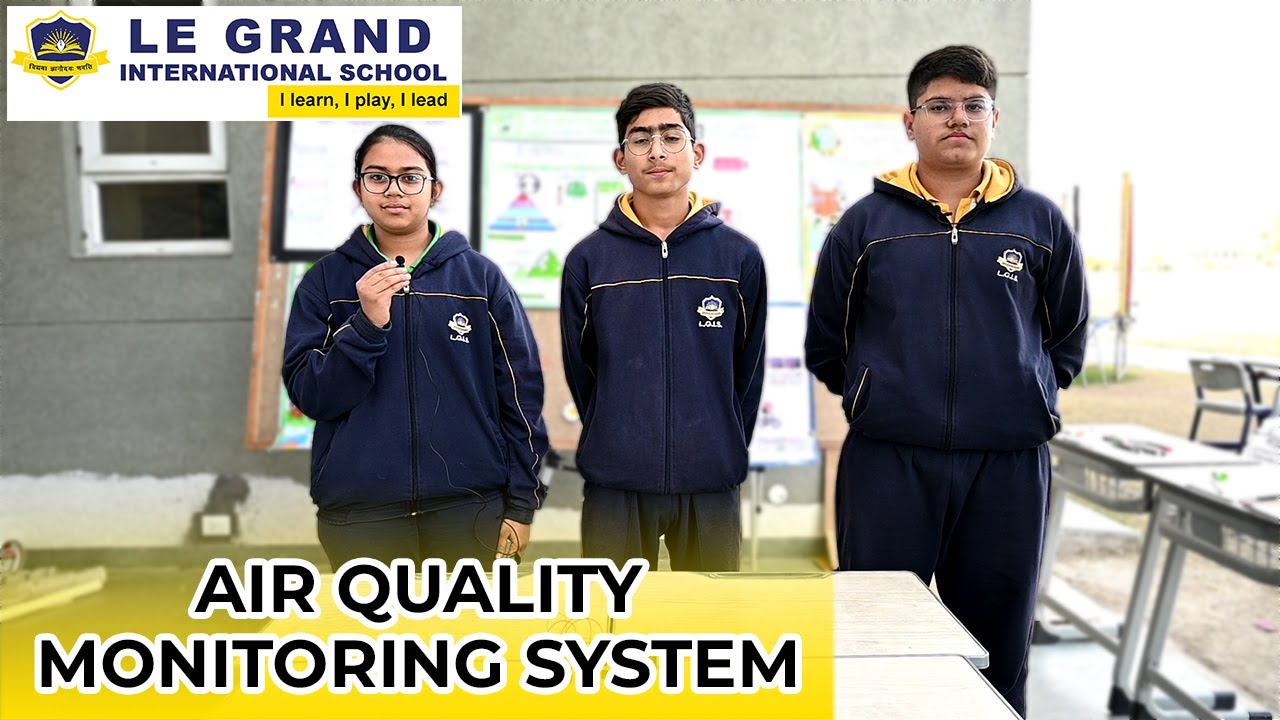 Air Quality Monitoring System Model by Grade 8 Students | Le Grand International School Dehradun