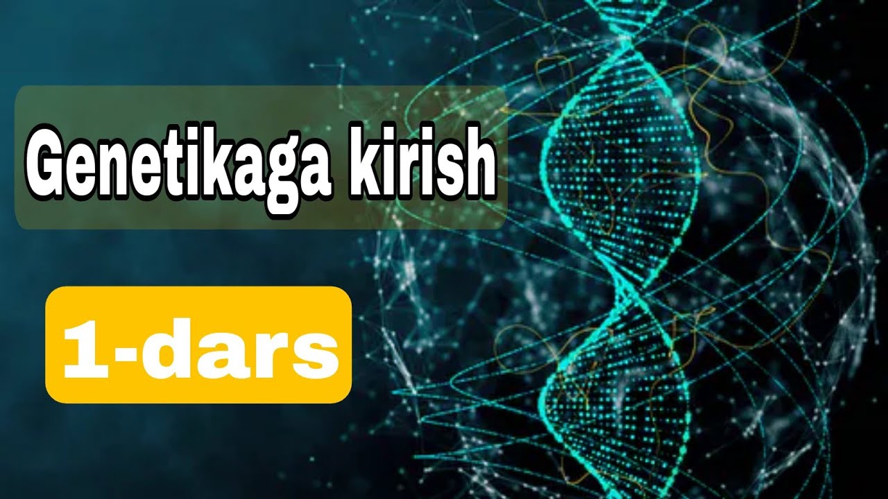 Genetikaga kirish. 1-dars . Irsiyat va o'zgaruvchanlik @Doctorsodiq