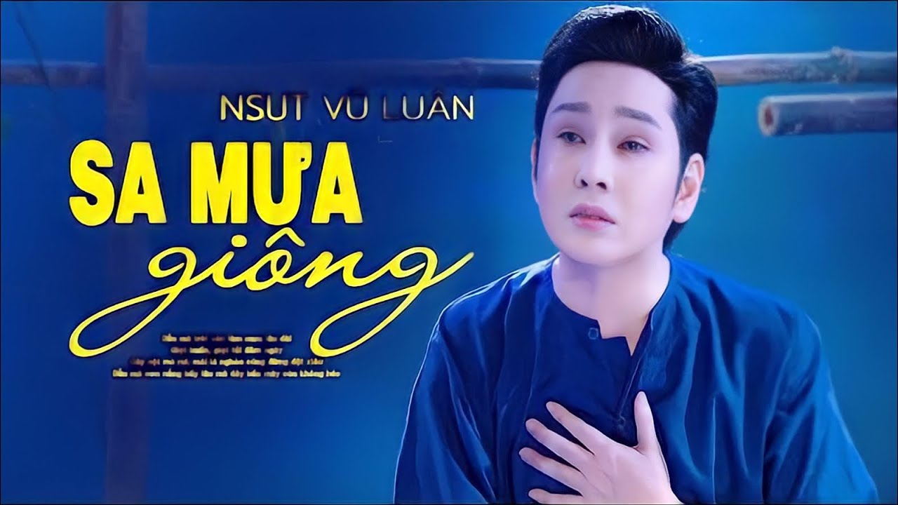 Sa Mưa Giông - NSUT Vũ Luân | Dẫu mà trời còn làm mưa lâu dài ...