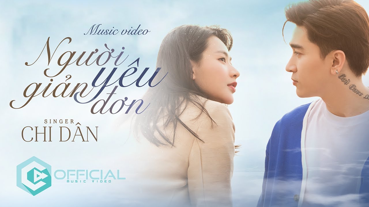 NGƯỜI Y&Ecirc;U GIẢN ĐƠN - CHI D&Acirc;N |  OFFICIAL MUSIC VIDEO
