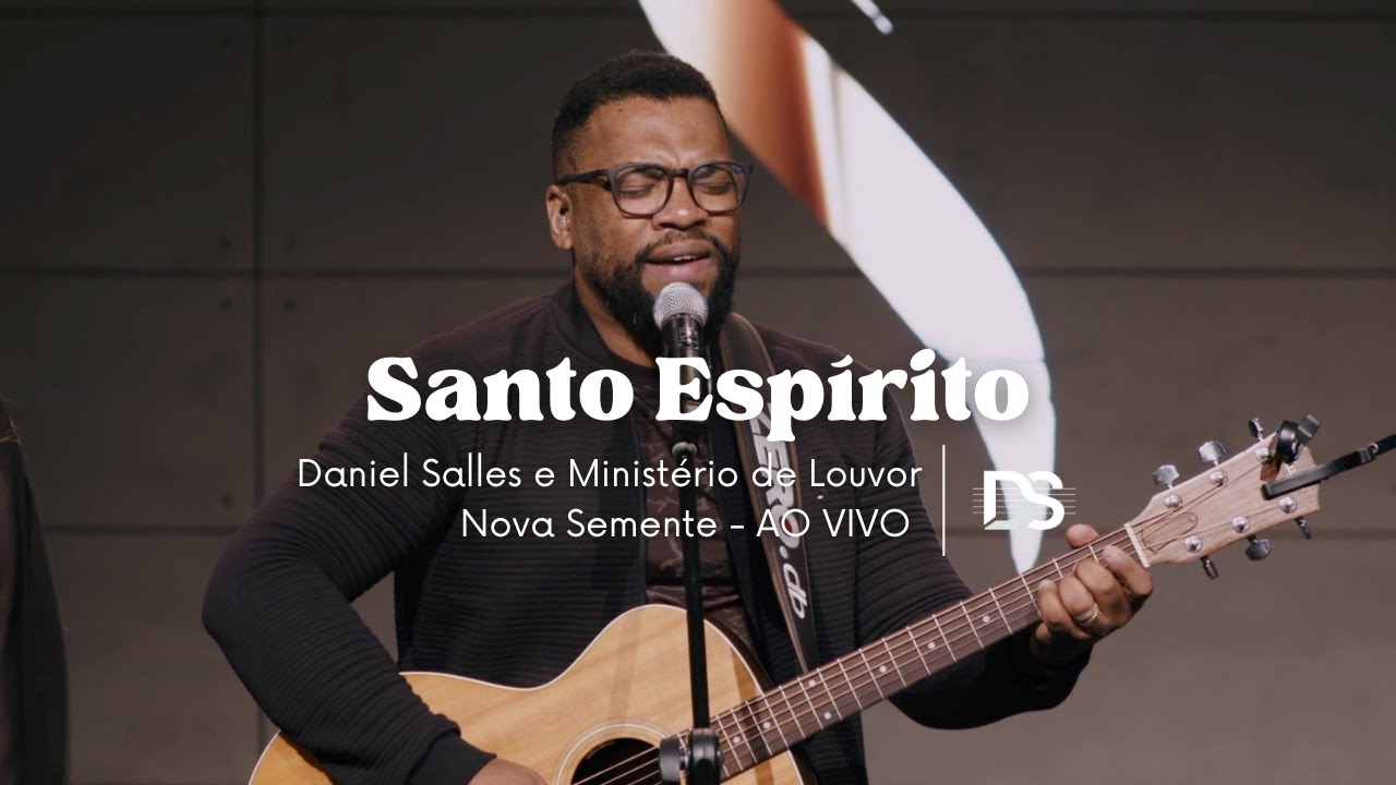 DANIEL SALLES & MINISTÉRIO DE LOUVOR NOVA SEMENTE Ao Vivo -    SANTO ESPÍRITO