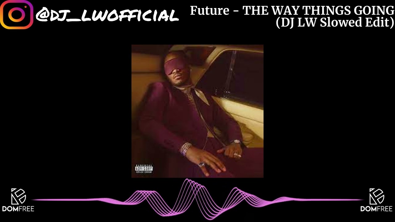 Future - THE WAY THINGS GOING (slowed + reverb) | by DJ LW